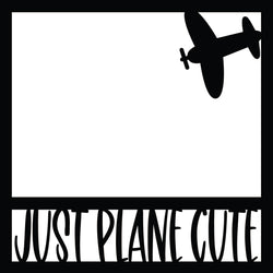 Just Plane Cute - Scrapbook Page Overlay - Digital Cut File - SVG - INSTANT DOWNLOAD