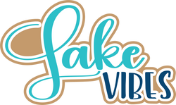 Lake Vibes - Digital Cut File - SVG - INSTANT DOWNLOAD