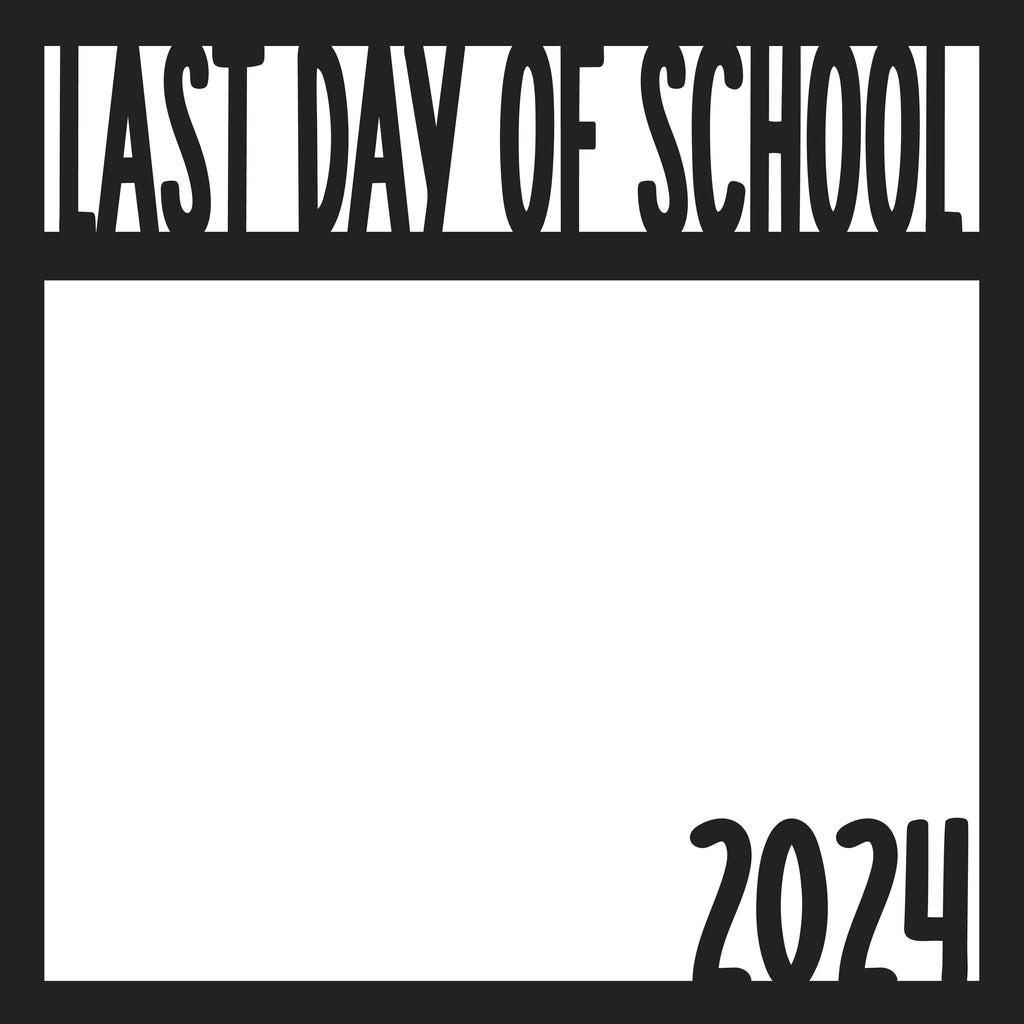 Last Day of School 2024 Scrapbook Page Overlay Digital Cut File