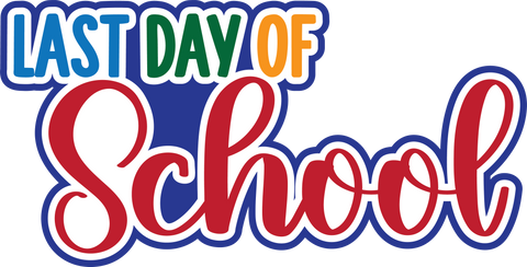 Last Day of School - Digital Cut File - SVG - INSTANT DOWNLOAD