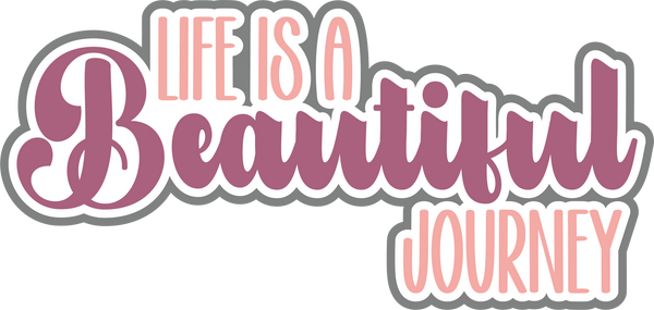 Life is a Beautiful Journey - Digital Cut File - SVG - INSTANT DOWNLOAD