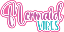 Mermaid Vibes - Digital Cut File - SVG - INSTANT DOWNLOAD