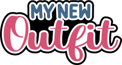 My New Outfit - Digital Cut File - SVG - INSTANT DOWNLOAD