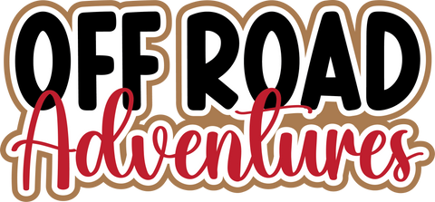 Off Road Aventures - Digital Cut File - SVG - INSTANT DOWNLOAD