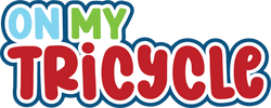 On My Tricycle - Digital Cut File - SVG - INSTANT DOWNLOAD