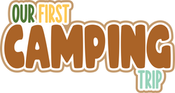 Our First Camping Trip - Digital Cut File - SVG - INSTANT DOWNLOAD