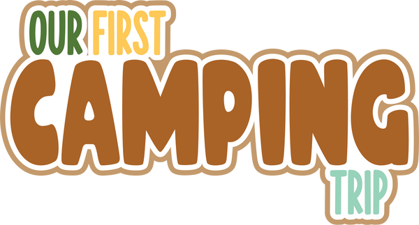 Our First Camping Trip - Digital Cut File - SVG - INSTANT DOWNLOAD