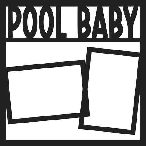 Pool Baby - 2 Frames - Scrapbook Page Overlay - Digital Cut File - SVG - INSTANT DOWNLOAD