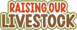 Raising Our Livestock - Digital Cut File - SVG - INSTANT DOWNLOAD