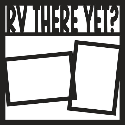 RV There Yet? - 2 Frames - Scrapbook Page Overlay - Digital Cut File - SVG - INSTANT DOWNLOAD