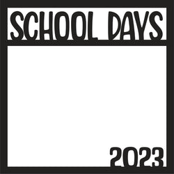 School Days 2023 - Scrapbook Page Overlay - Digital Cut File - SVG - INSTANT DOWNLOAD