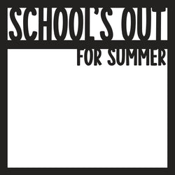 School's Out for Summer - Scrapbook Page Overlay - Digital Cut File - SVG - INSTANT DOWNLOAD