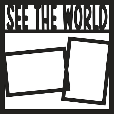 See the World - 2 Frames- Scrapbook Page Overlay - Digital Cut File - SVG - INSTANT DOWNLOAD