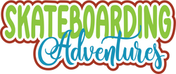 Skateboarding Adventures - Digital Cut File - SVG - INSTANT DOWNLOAD