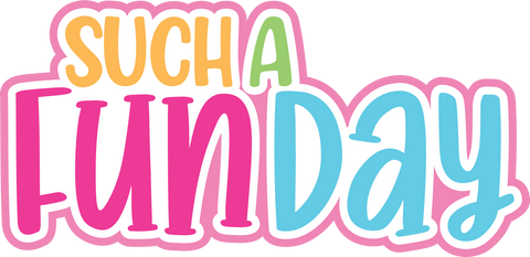 Such a Fun Day - Digital Cut File - SVG - INSTANT DOWNLOAD