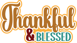 Thankful & Blessed - Digital Cut File - SVG - INSTANT DOWNLOAD