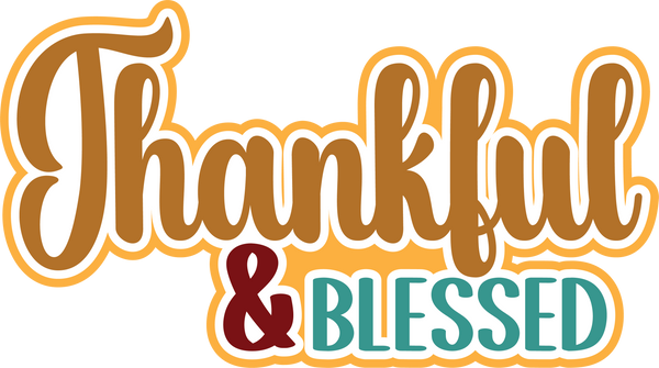 Thankful & Blessed - Digital Cut File - SVG - INSTANT DOWNLOAD