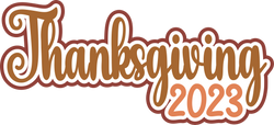 Thanksgiving 2023 - Digital Cut File - SVG - INSTANT DOWNLOAD