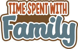 Time Spent with Family - Digital Cut File - SVG - INSTANT DOWNLOAD