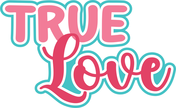 True Love - Digital Cut File - SVG - INSTANT DOWNLOAD