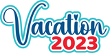 Vacation 2023 - Digital Cut File - SVG - INSTANT DOWNLOAD