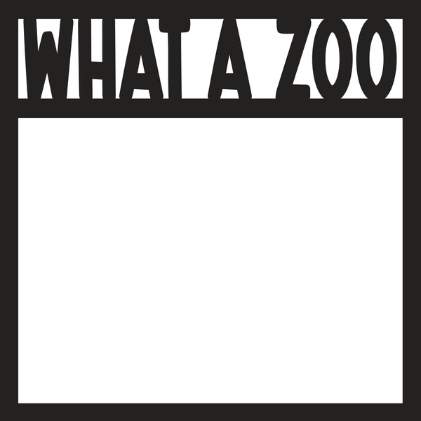 What a Zoo - Scrapbook Page Overlay - Digital Cut File - SVG - INSTANT DOWNLOAD