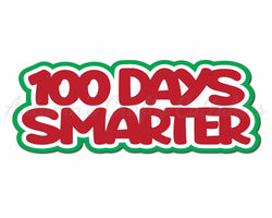 100 Days Smarter - Digital Cut File - SVG - INSTANT DOWNLOAD