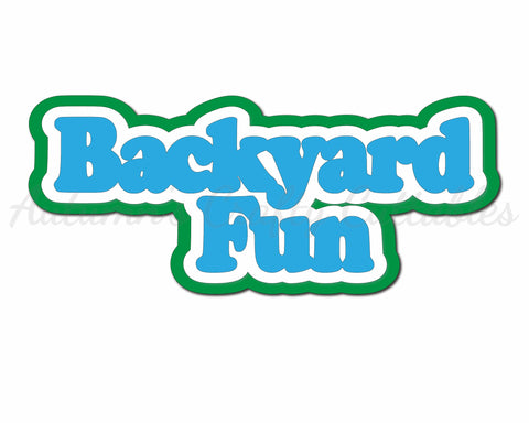 Backyard Fun - Digital Cut File - SVG - INSTANT DOWNLOAD