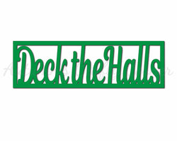 Deck the Halls - Digital Cut File - SVG - INSTANT DOWNLOAD