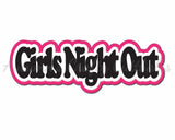 Girls Night Out - Digital Cut File - SVG - INSTANT DOWNLOAD