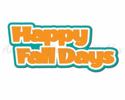 Happy Fall Days - Digital Cut File - SVG - INSTANT DOWNLOAD