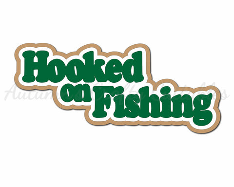 Hooked on Fishing - Digital Cut File - SVG - INSTANT DOWNLOAD