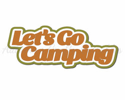 Let's Go Camping - Digital Cut File - SVG - INSTANT DOWNLOAD