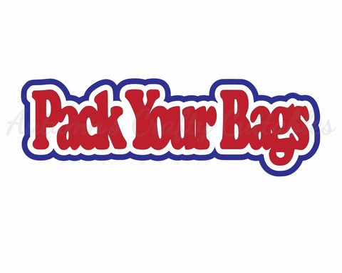 Pack Your Bags - Digital Cut File - SVG - INSTANT DOWNLOAD