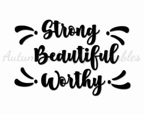 Strong Beautiful Worthy - Digital Cut File - SVG - INSTANT DOWNLOAD