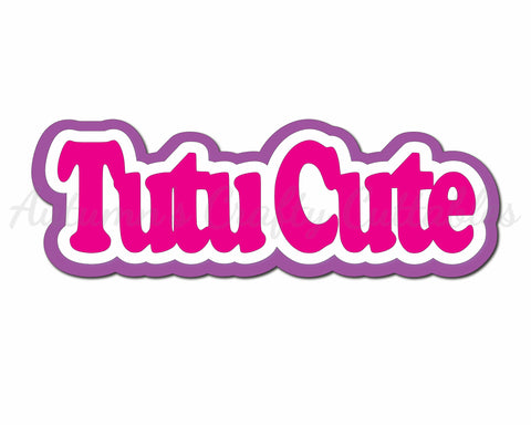 Tutu Cute - Digital Cut File - SVG - INSTANT DOWNLOAD