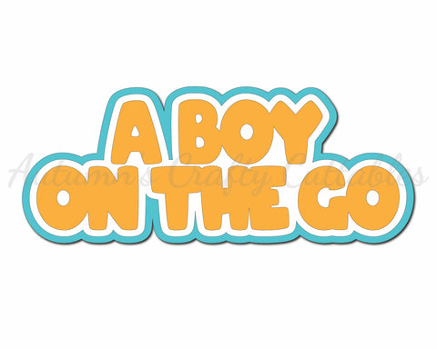 A Boy on the Go - Digital Cut File - SVG - INSTANT DOWNLOAD