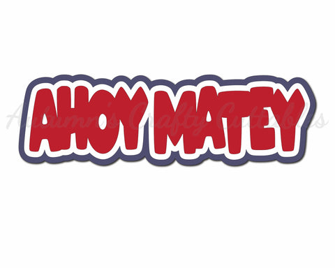 Ahoy Matey - Digital Cut File - SVG - INSTANT DOWNLOAD