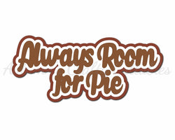 Always Room for Pie - Digital Cut File - SVG - INSTANT DOWNLOAD