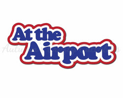 At the Airport - Digital Cut File - SVG - INSTANT DOWNLOAD