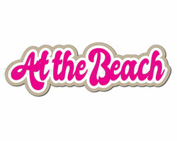 At the Beach - Digital Cut File - SVG - INSTANT DOWNLOAD