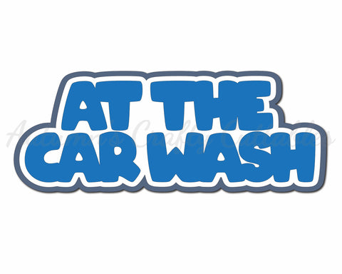At the Car Wash - Digital Cut File - SVG - INSTANT DOWNLOAD
