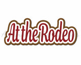 At the Rodeo - Digital Cut File - SVG - INSTANT DOWNLOAD