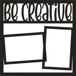 Be Creative - 2 Frames - Scrapbook Page Overlay - Digital Cut File - SVG - INSTANT DOWNLOAD