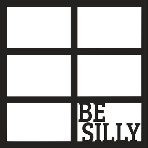 Be SIlly - 6 Frames - Scrapbook Page Overlay - Digital Cut File - SVG - INSTANT DOWNLOAD