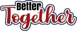Better Together - Digital Cut File - SVG - INSTANT DOWNLOAD