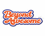 Beyond Awesome - Digital Cut File - SVG - INSTANT DOWNLOAD