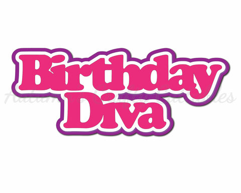 Birthday Diva - Digital Cut File - SVG - INSTANT DOWNLOAD