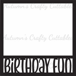 Birthday Fun - Scrapbook Page Overlay - Digital Cut File - SVG - INSTANT DOWNLOAD
