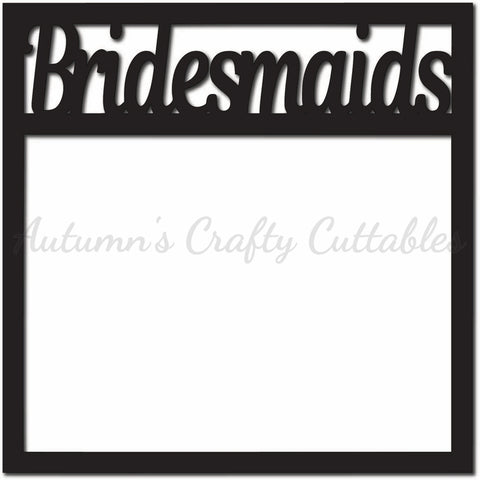 Bridesmaids - Scrapbook Page Overlay - Digital Cut File - SVG - INSTANT DOWNLOAD